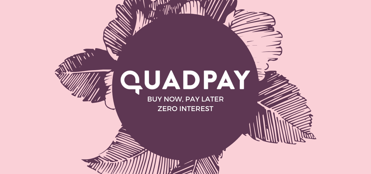 Buy Now, Pay Later with QuadPay at Joyous Green